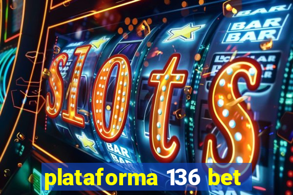 plataforma 136 bet